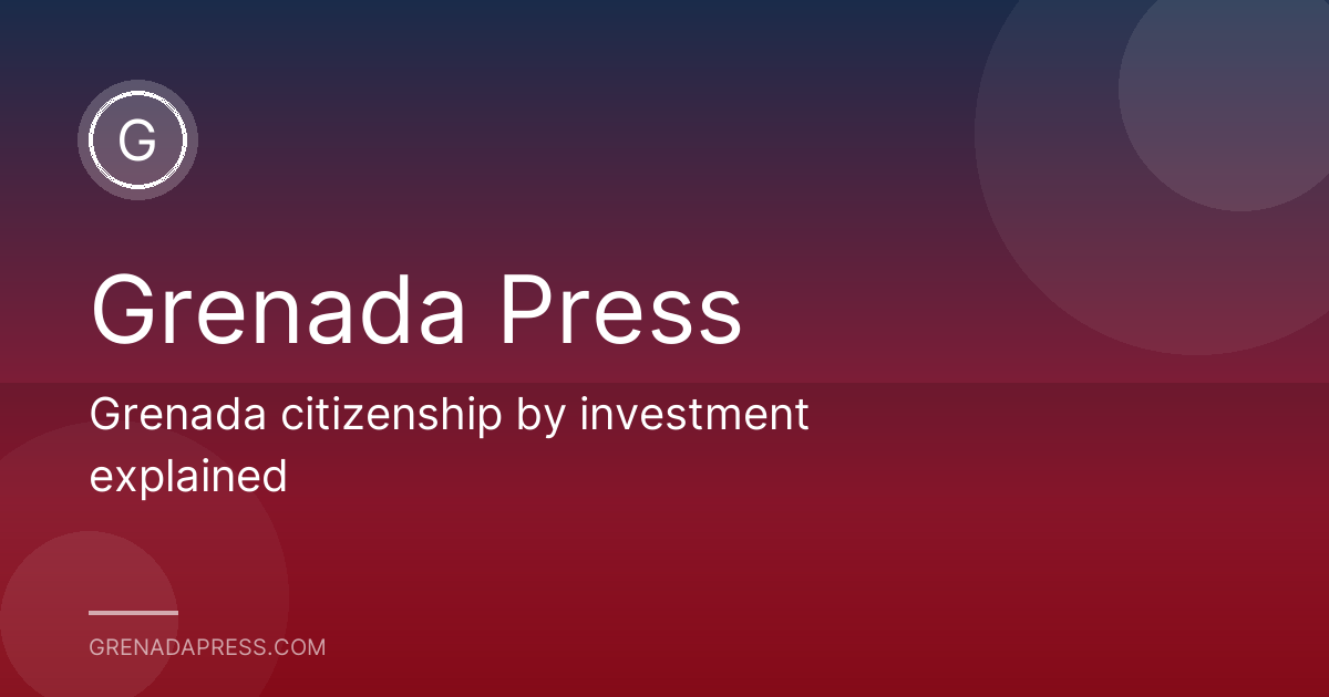 Grenada citizenship by investment explained